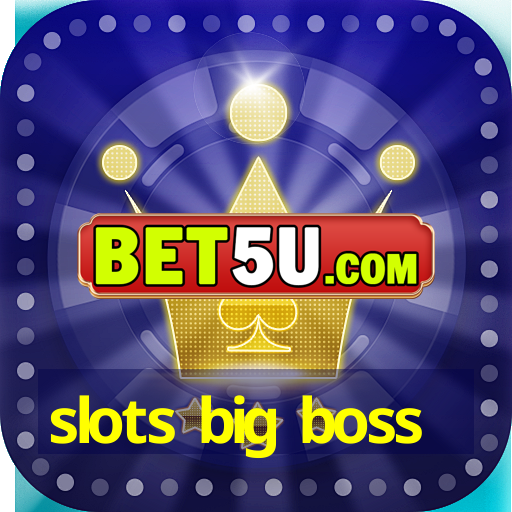 slots big boss